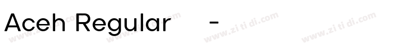 Aceh Regular 字体下载字体转换 Aceh Regular 字体下载字体转换